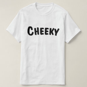 Cheeky T-Shirt