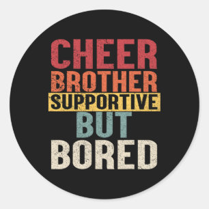 Cheer Brother Supportive But Bored Cheerleading Vi Classic Round Sticker