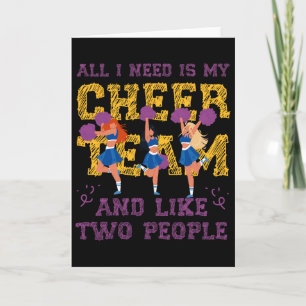 Cheer Cheerleading All I Need Is My Cheer Team And Card