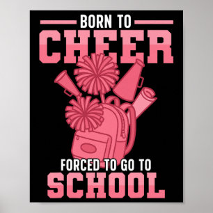 Cheer Cheerleading Born To Cheer Forced To Go To S Poster