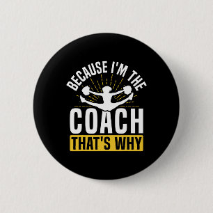 Cheer Cheerleading Coach Because I'm The Coach Tha 2 Inch Round Button