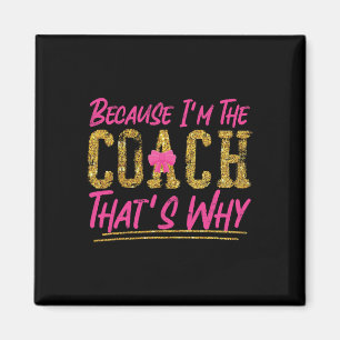 Cheer Cheerleading Coach Because I'm The Coach Tha Magnet