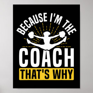 Cheer Cheerleading Coach Because I'm The Coach Tha Poster