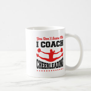 Cheer Cheerleading Coach You Don’t Scare Me I Coac Coffee Mug