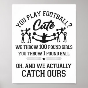 Cheer Cheerleading You Play Footll Cute We Throw 1 Poster