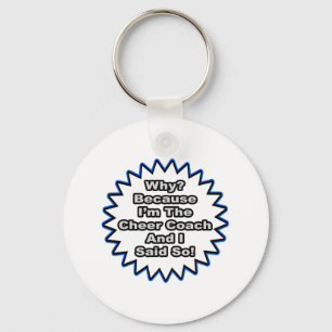 Cheer Coach...Because I Said So Keychain