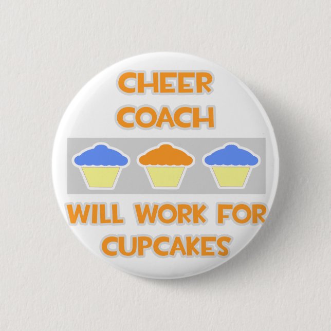 Cheer Coach ... Will Work For Cupcakes 2 Inch Round Button (Front)