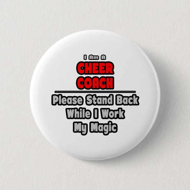 Cheer Coach...Work My Magic 2 Inch Round Button (Front)
