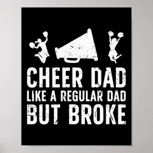 Cheer Dad Broke Cheerleading Dad Of A Cheerleader  Poster