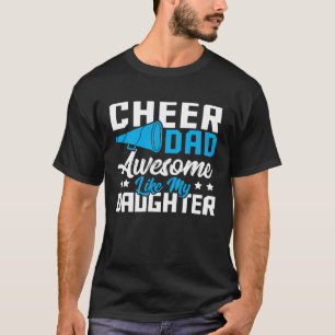 Cheer Dad Cheerleading Awesome Like My Daughter T-Shirt