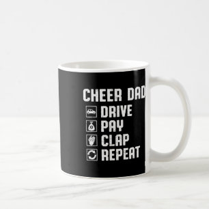 Cheer Dad Drive Pay Clap Repeat Cheerleader Dad Ro Coffee Mug