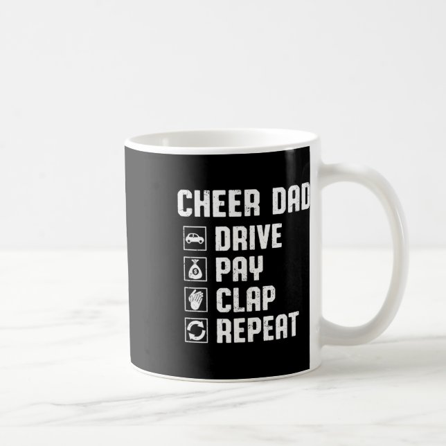 Cheer Dad Drive Pay Clap Repeat Cheerleader Dad Ro Coffee Mug (Right)