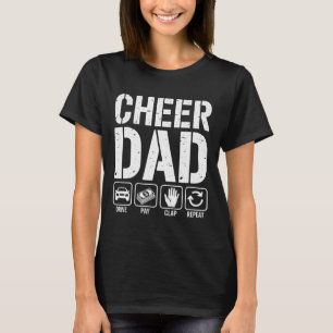 Cheer Dad Drive Pay Clap Repeat - Funny Cheerleadi T-Shirt