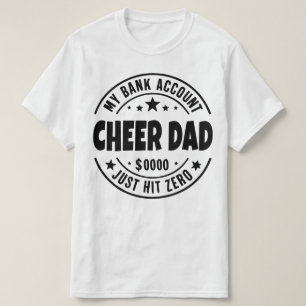 Cheer Dad My Bank Account Just Hit Zero Funny T-Shirt