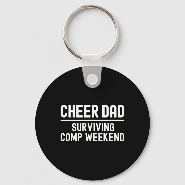 Cheer Dad Surving Comp Weekend Cheerleading _2  Keychain (Front)