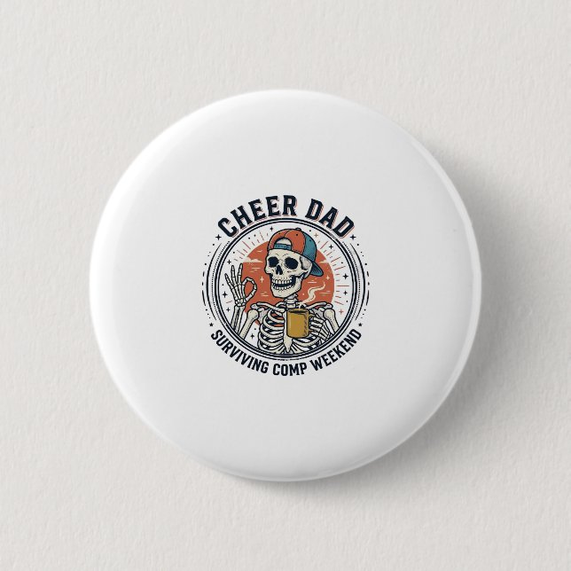 Cheer Dad Surviving Comp Weekend Skeleton Shirt_1 2 Inch Round Button (Front)