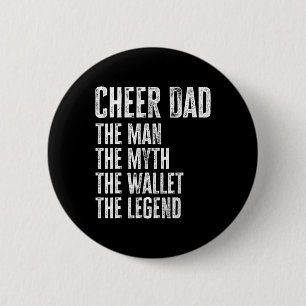 Cheer Dad The Man The Myth The Wallet  2 Inch Round Button