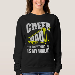 Cheer Dad The Only Thing I Flip Is My Wallet Dadd Sweatshirt