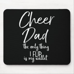 Cheer Dad The Only Thing I Flip Is My Wallet Funny Mouse Pad