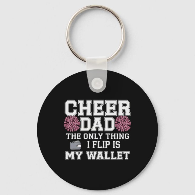 Cheer Dad The Only Thing I Flip Is My Wallet  Keychain (Front)