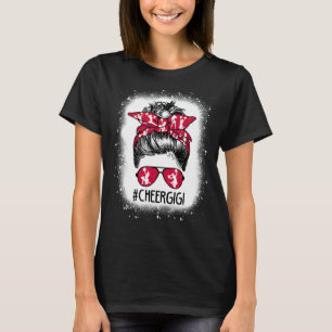 Cheer Gigi Life Messy Bun Cheerleader Bleached Mot T-Shirt