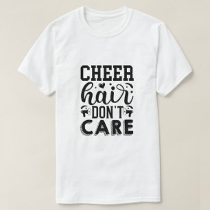 Cheer Hair Don’t Care Fun Cheerleading Graphic T-Shirt