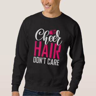 Cheer Hair Dont Care Cheerleader Cheering Sweatshirt