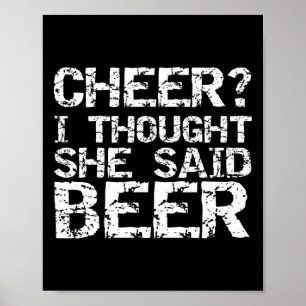 Cheer I Though She Said Beer Funny Cheer Dad Gift Poster