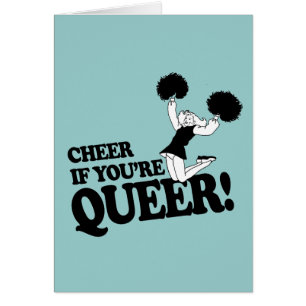 CHEER IF YOU'RE QUEER
