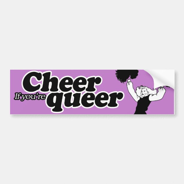 CHEER IF YOU'RE QUEER BUMPER STICKER (Front)