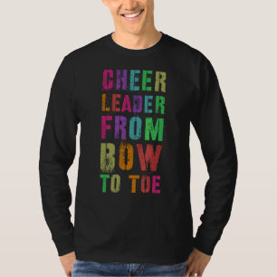 Cheer Leader From Bow To Toe Cheerleading Team Che T-Shirt