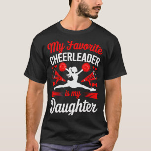 Cheer Mom Dad My Favourite Cheerleader Is My Daugh T-Shirt