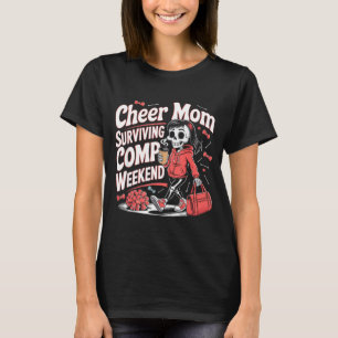 Cheer mom surviving comp weekend skeleton coffee T-Shirt