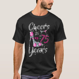 Cheer To 75 Years Old 75th Birthday Wine High Heel T-Shirt