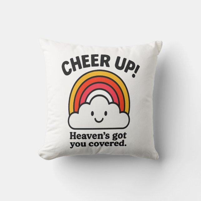 Cheer Up – Heaven’s Got You Covered Rainbow Faith  Throw Pillow (Front)