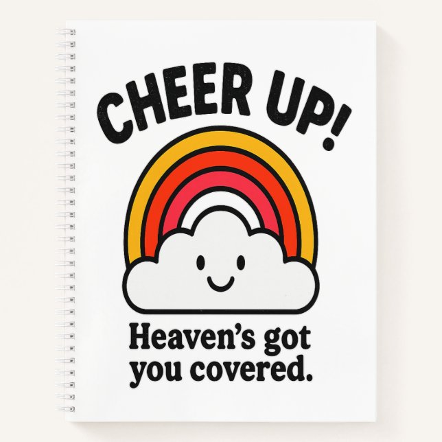 Cheer Up, Heaven’s Got You Covered SPIRAL Notebook (Front)