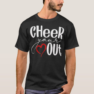 Cheer Your Heart Out Cool Cheerleader Cheering T-Shirt