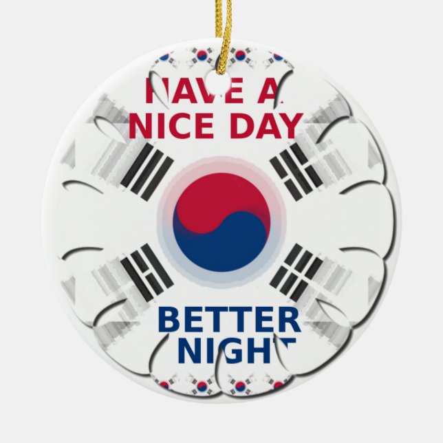Cheerful "Have a Nice Day" Korean Flag Art design Ceramic Ornament (Front)