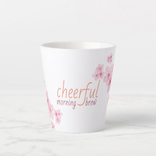 Cheerful Morning Brew Quote with Cherry Blossoms Latte Mug