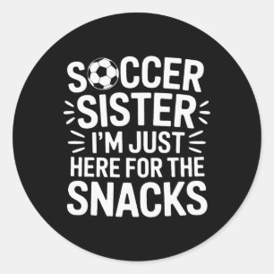 Cheering Loud Soccer Sister I'm Just Here For The Classic Round Sticker