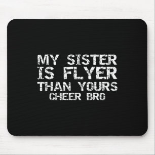 Cheerleader Brother My Sister Is Flyer Than Yours  Mouse Pad