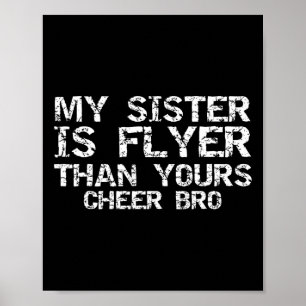 Cheerleader Brother My Sister Is Flyer Than Yours  Poster