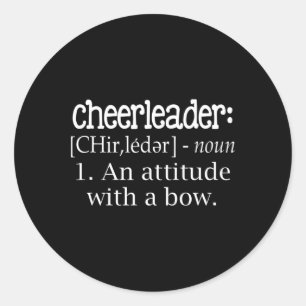 Cheerleader Definition An Attitude With A Bow Chee Classic Round Sticker