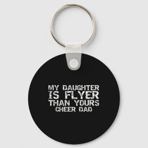 Cheerleader Father My Daughter Is Flyer Than Yours Keychain