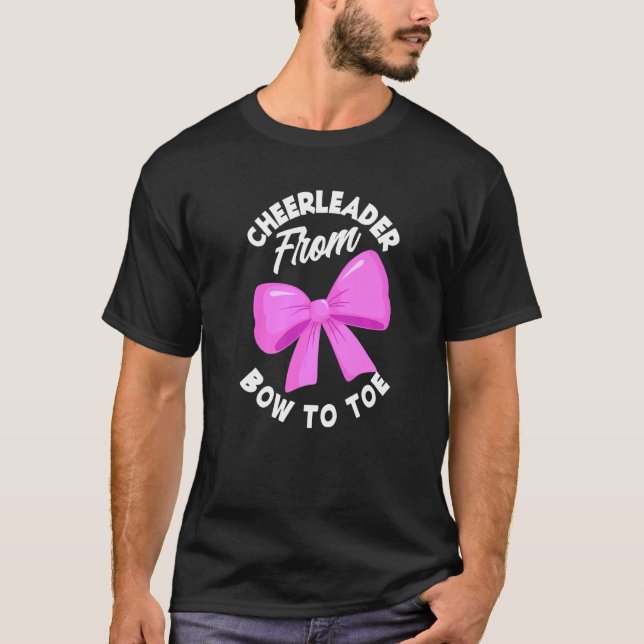 Cheerleader From Bow To Toe  Cheerleading Cheerlea T-Shirt (Front)