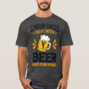 Cheerleader Proud Cheer Dad Cheerleading Beer Love T-Shirt