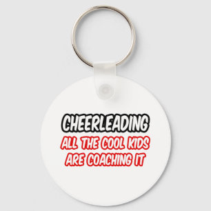 Cheerleading...All The Cool Kids Are Coaching It Keychain