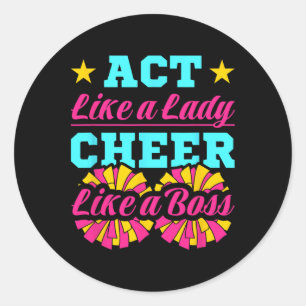 Cheerleading Cheerleader Act Like A Lady Cheer Lik Classic Round Sticker
