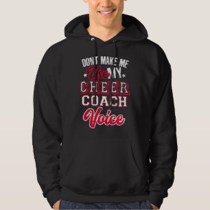 Cheerleading Coach Don t Make Me Use My Cheer Coac Hoodie