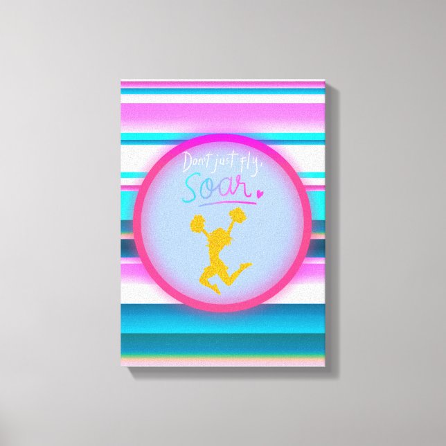 Cheerleading "Don't Just Fly, Soar" Stripes  Canvas Print (Front)